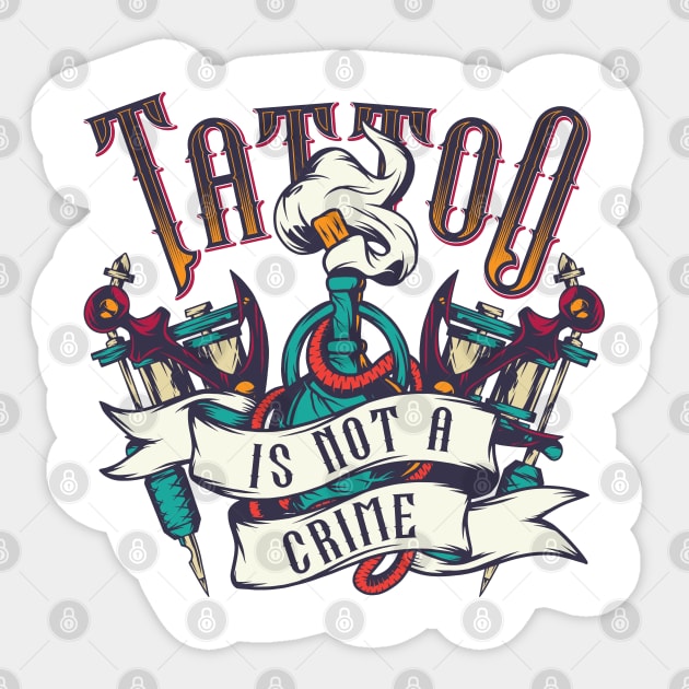 Tattoo is not a crime Sticker by Design by Nara